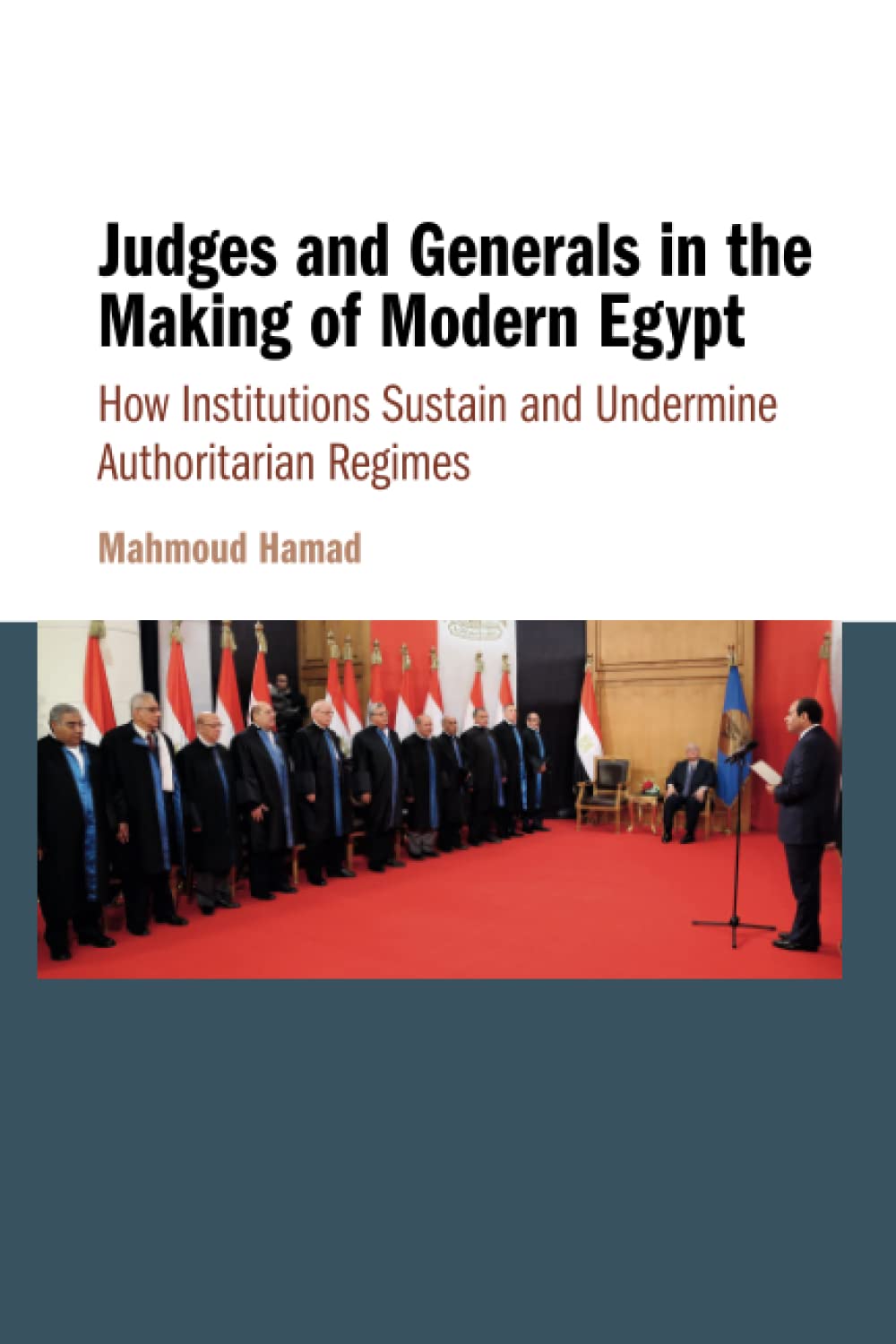 Judges and Generals in the Making of Modern Egypt: How Institutions Sustain and Undermine Authoritarian Regimes Law