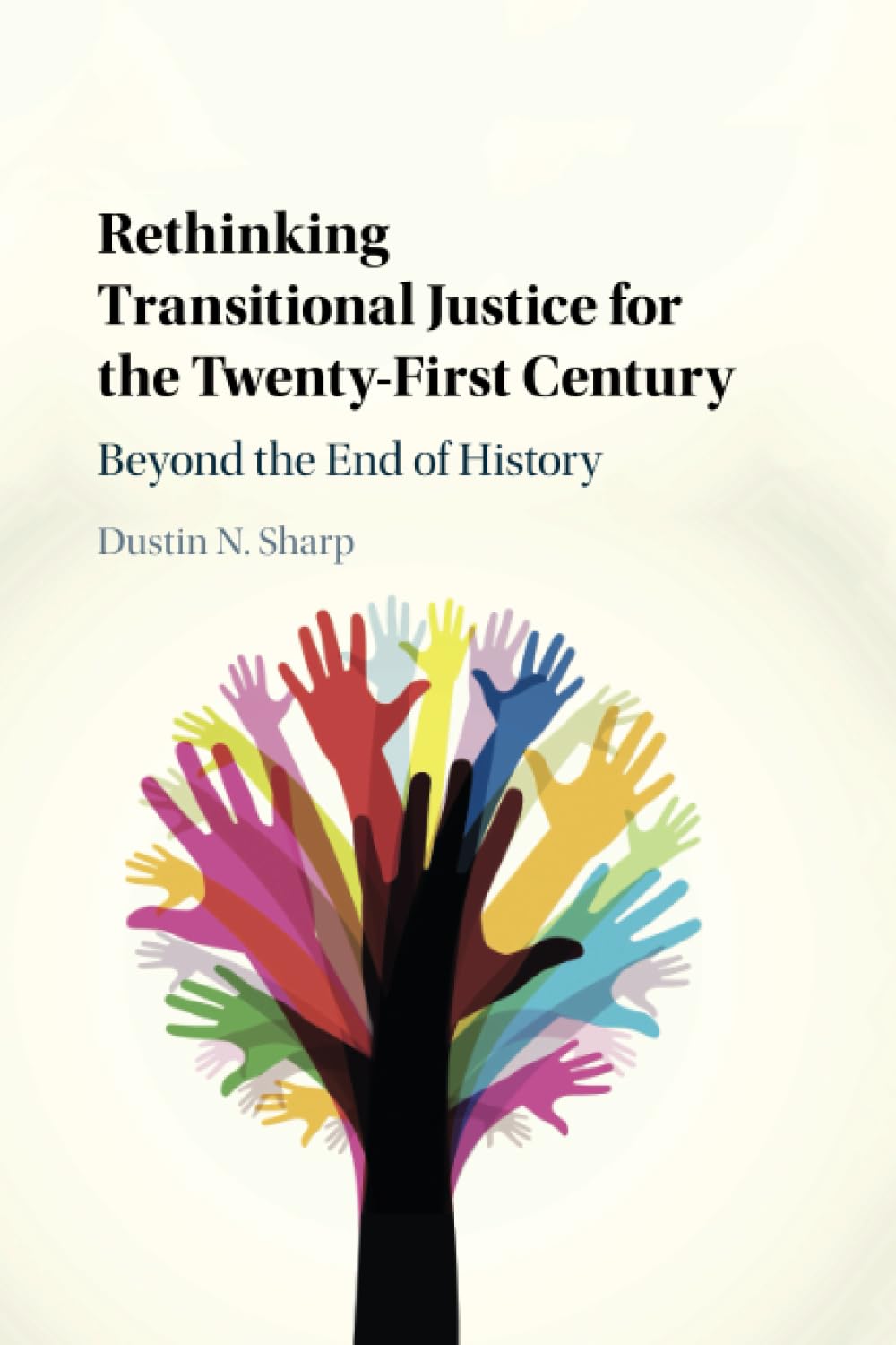 Rethinking Transitional Justice for the Twenty-First Century: Beyond the End of History Law