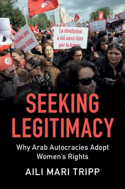 Seeking Legitimacy: Why Arab Autocracies Adopt Women's Rights Social Sciences