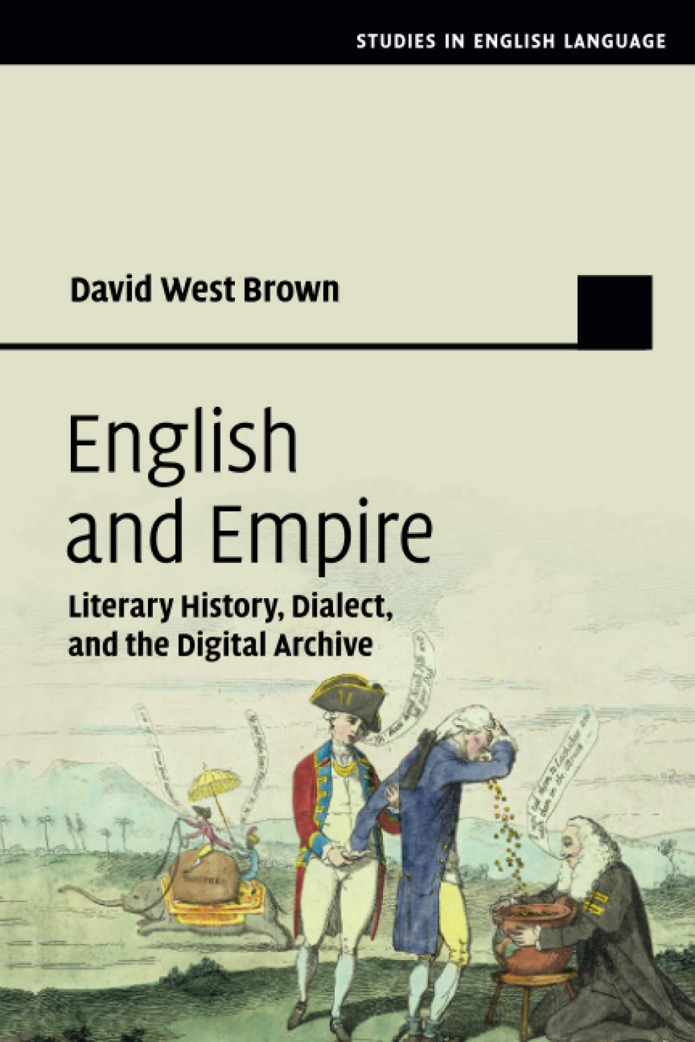 English and Empire: Literary History, Dialect, and the Digital Archive (Studies in English Language) Social Sciences