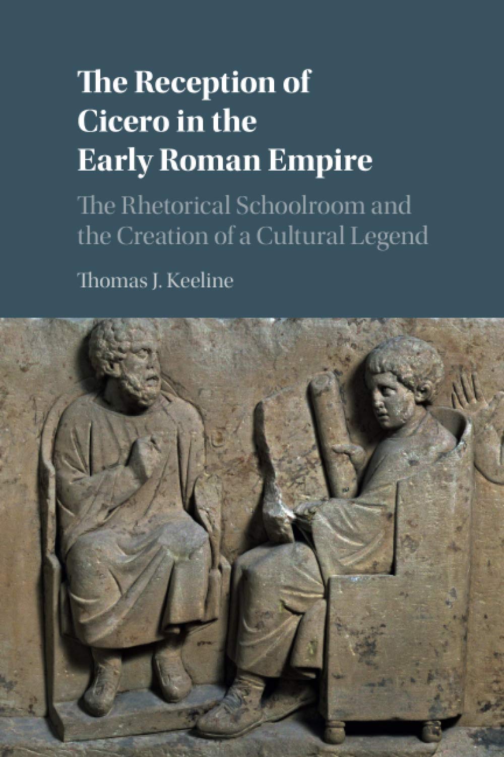 The Reception of Cicero in the Early Roman Empire: The Rhetorical Schoolroom and the Creation of a Cultural Legend Social Sciences