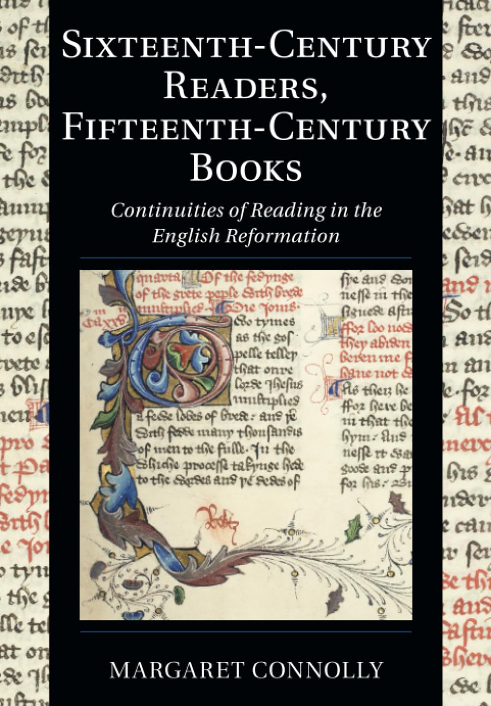 Sixteenth-Century Readers, Fifteenth-Century Books: Continuities of Reading in the English Reformation (Cambridge Studies in Palaeography and Codicology, 16) Contemporary literature Books