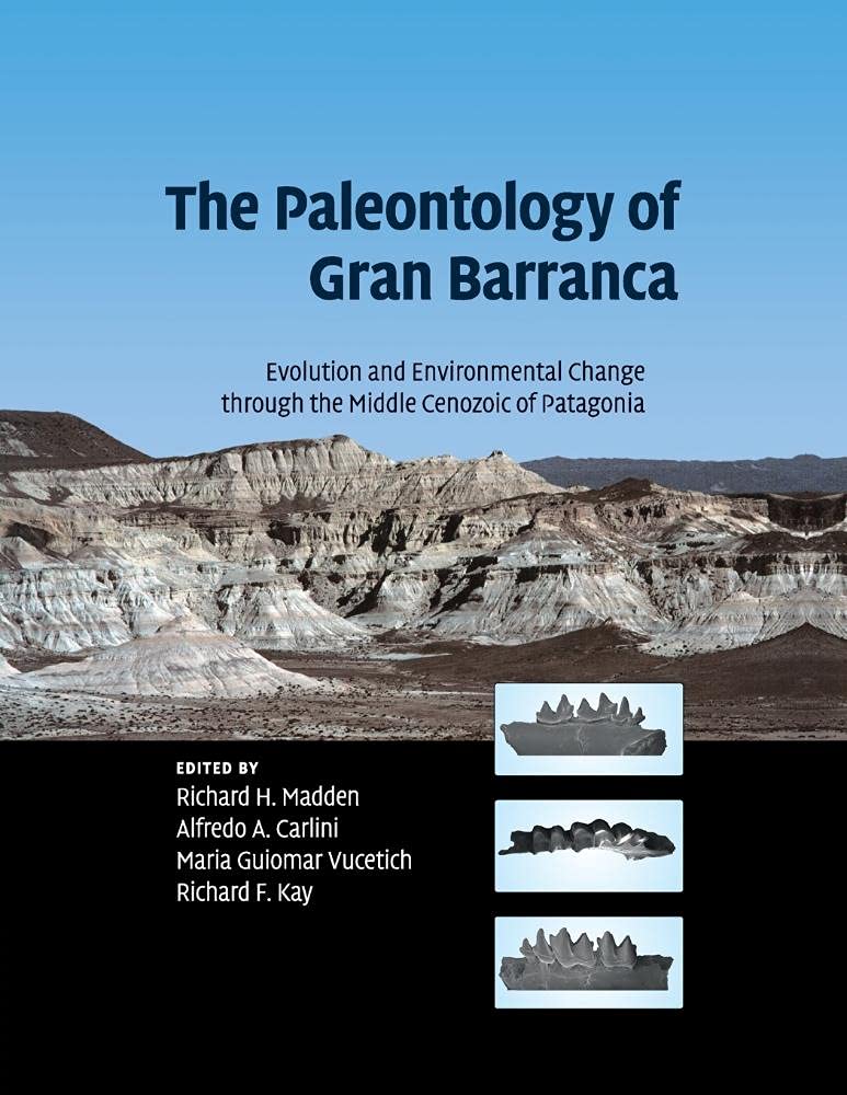 The Paleontology of Gran Barranca: Evolution and Environmental Change through the Middle Cenozoic of Patagonia Business & Technology