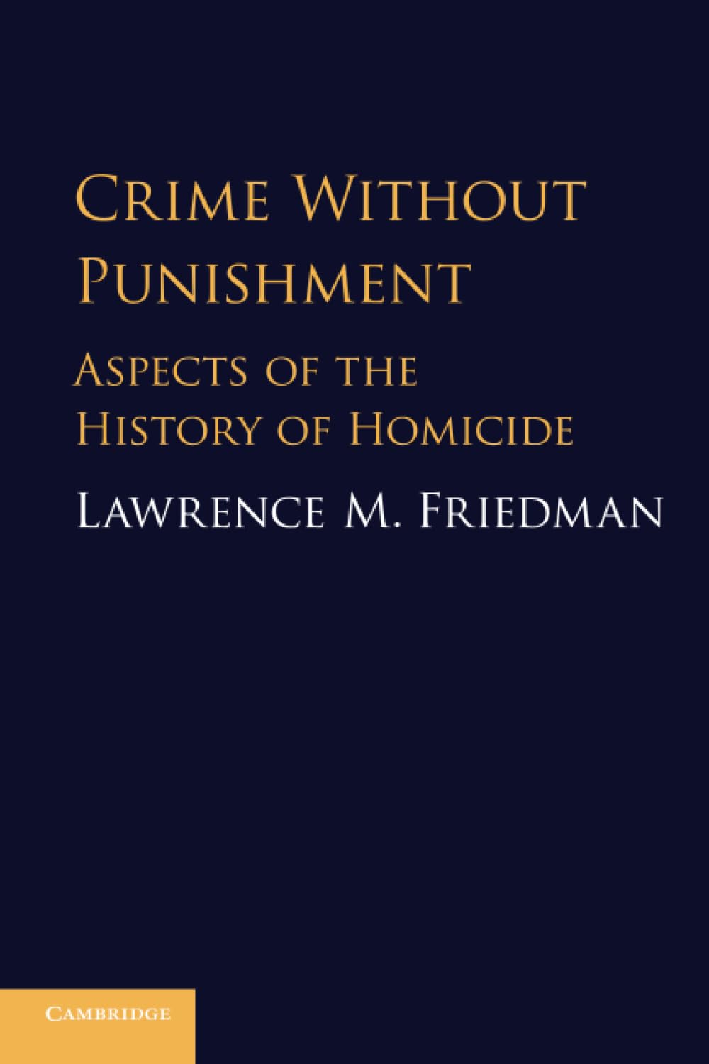 Crime Without Punishment: Aspects of the History of Homicide Law