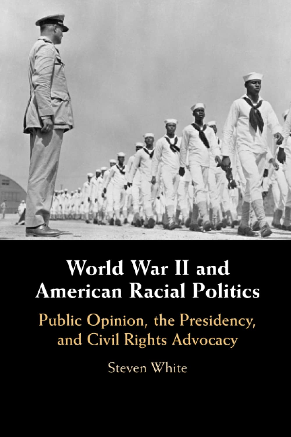 World War II and American Racial Politics: Public Opinion, the Presidency, and Civil Rights Advocacy Books