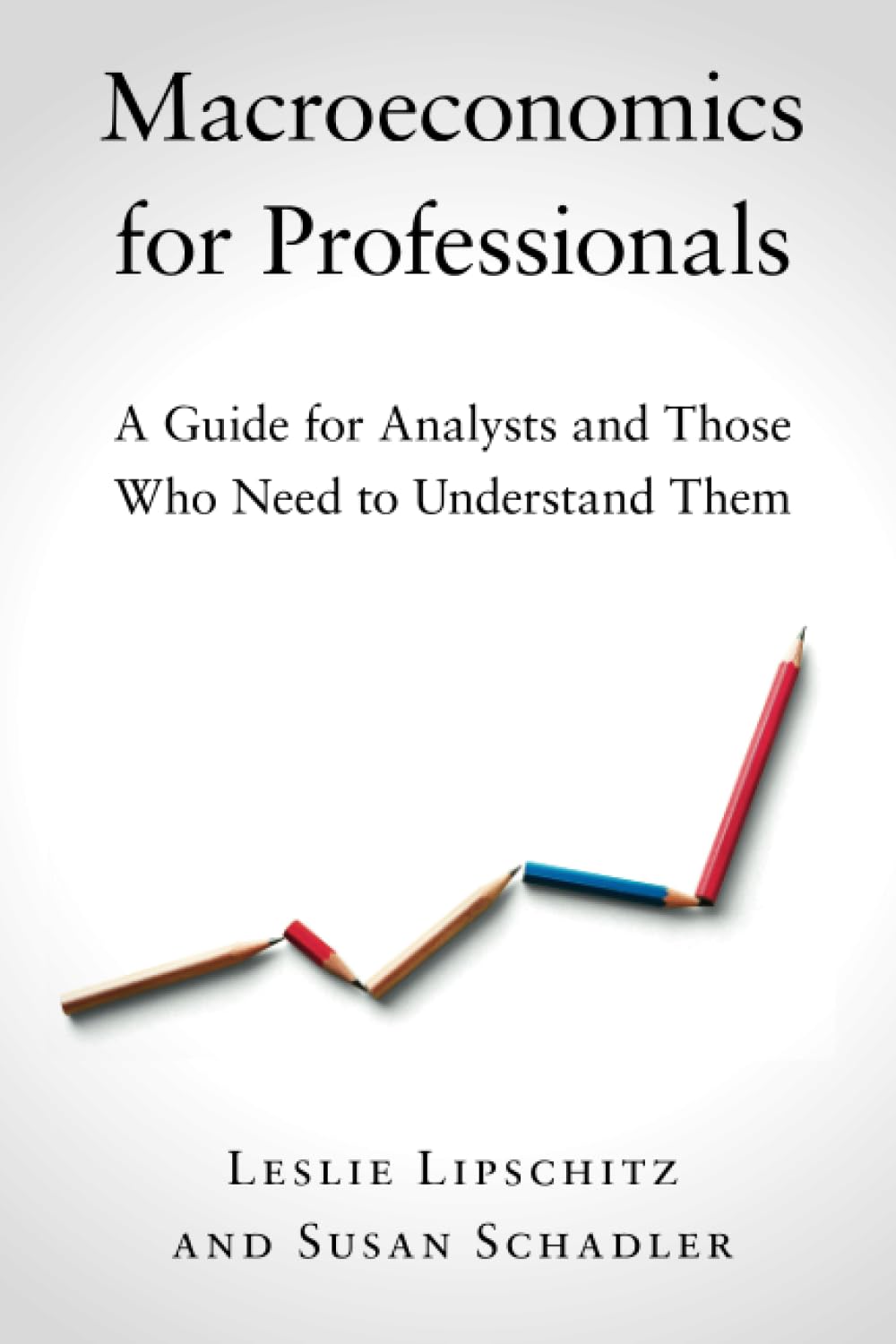 Macroeconomics for Professionals: A Guide for Analysts and Those Who Need to Understand Them Law