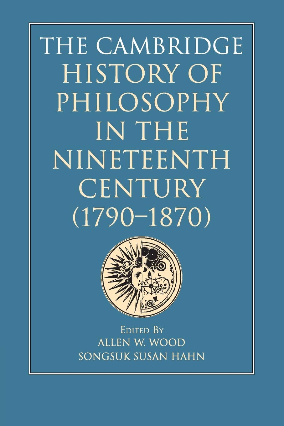 The Cambridge History of Philosophy in the Nineteenth Century 1790-1870 Philosophy
