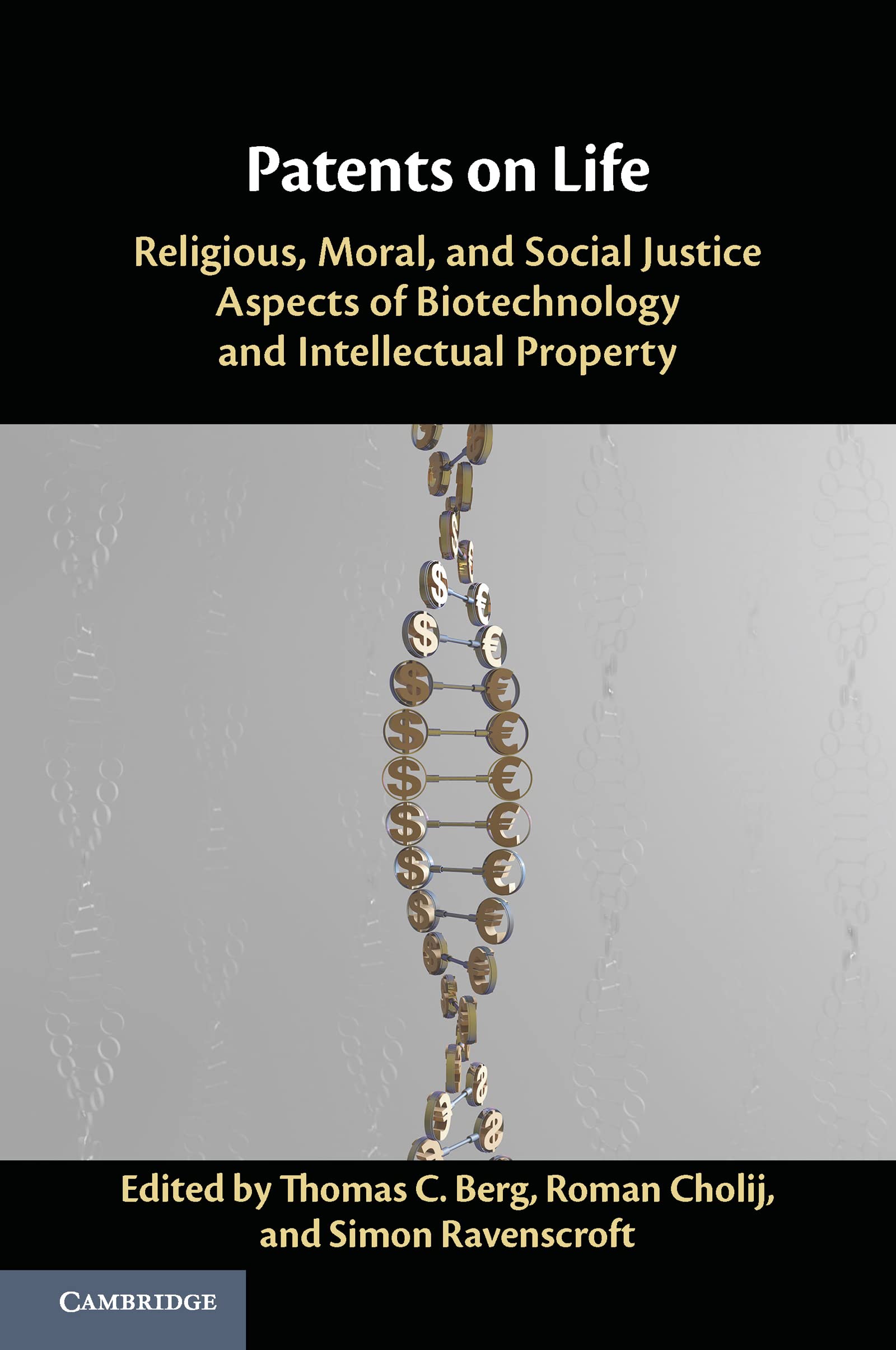 Patents on Life: Religious, Moral, and Social Justice Aspects of Biotechnology and Intellectual Property Law