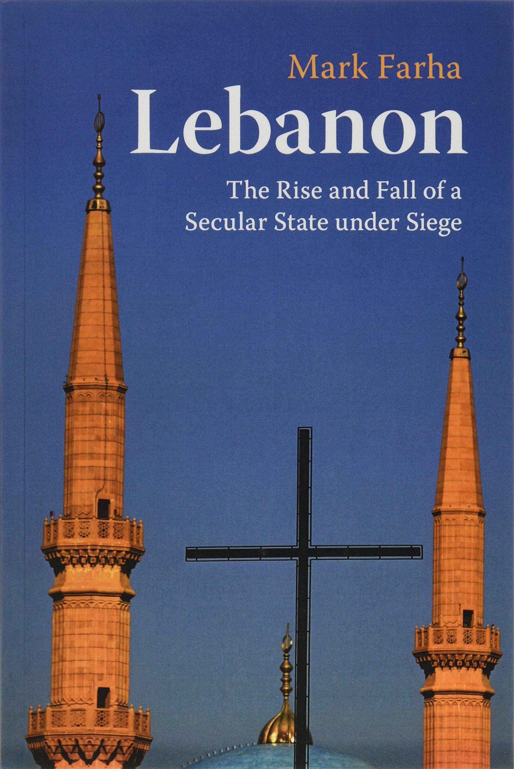 Lebanon: The Rise and Fall of a Secular State under Siege: The Rise and Fall of a Secularist State Under Siege Social Sciences