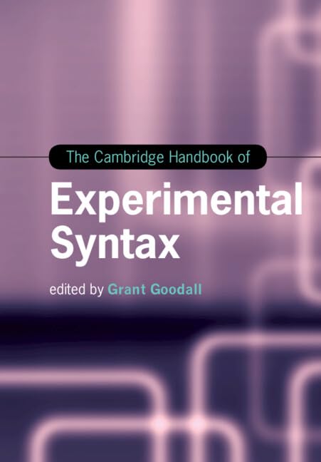 The Cambridge Handbook of Experimental Syntax (Cambridge Handbooks in Language and Linguistics) Social Sciences