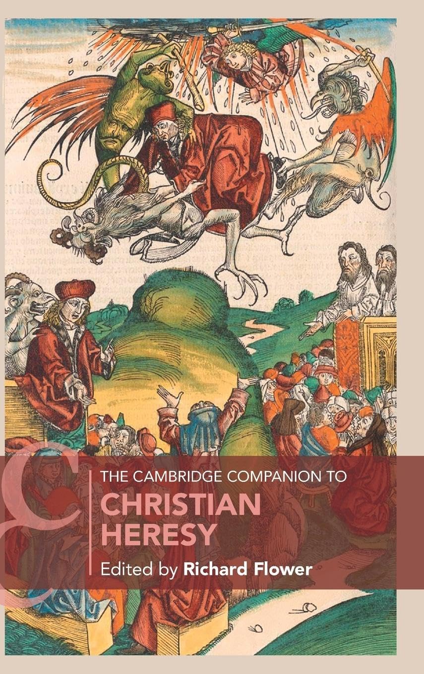 The Cambridge Companion to Christian Heresy Philosophy