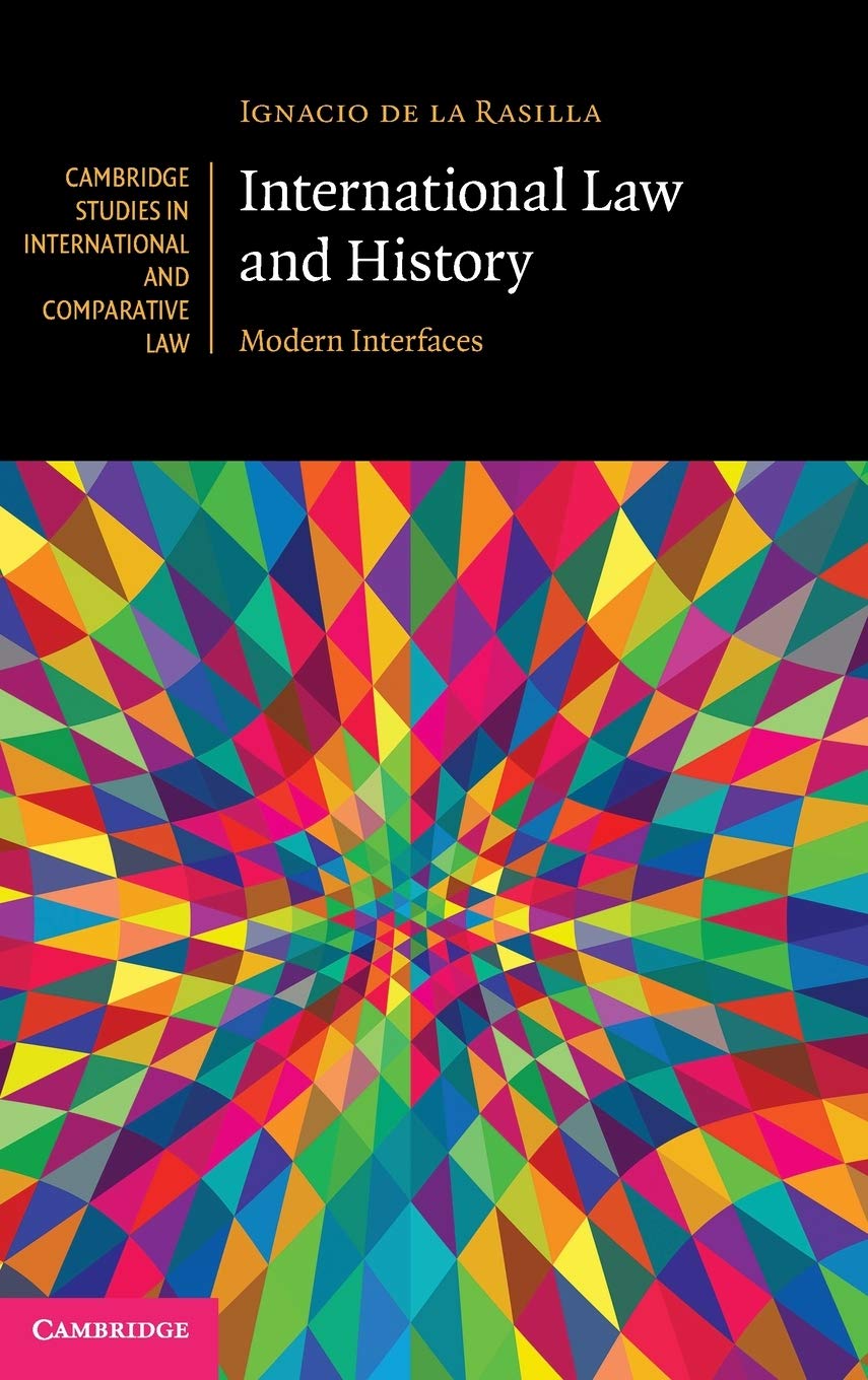 International Law and History: Modern Interfaces (Cambridge Studies in International and Comparative Law, 152, Band 152) Law