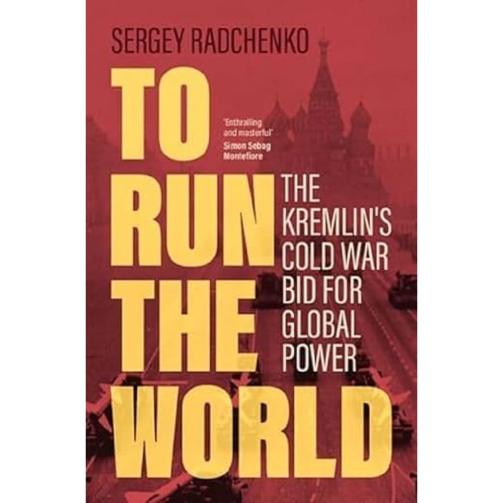 To Run the World: The Kremlin's Cold War Bid for Global Power book