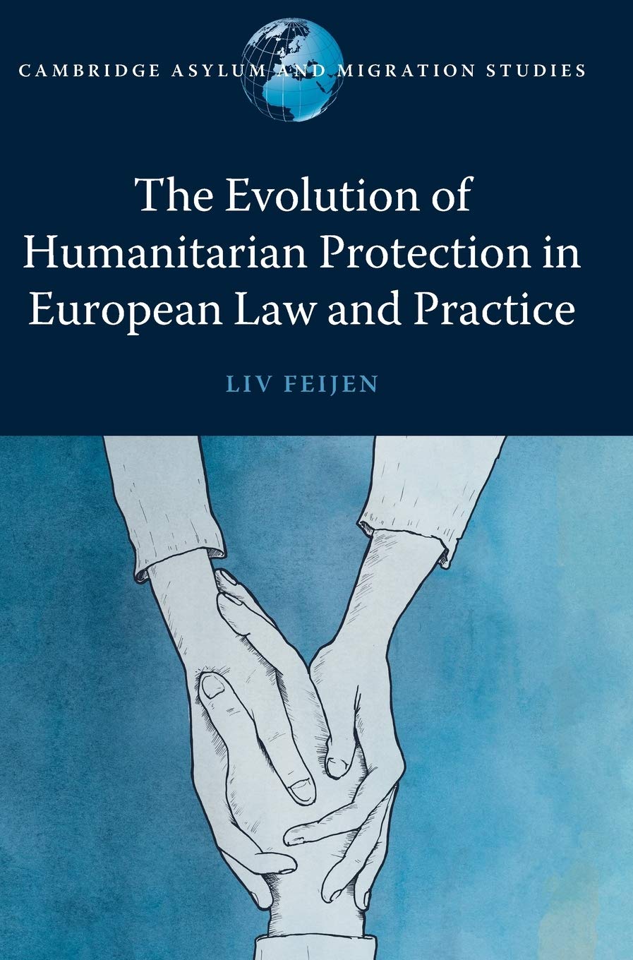 The Evolution of Humanitarian Protection in European Law and Practice (Cambridge Asylum and Migration Studies) Law