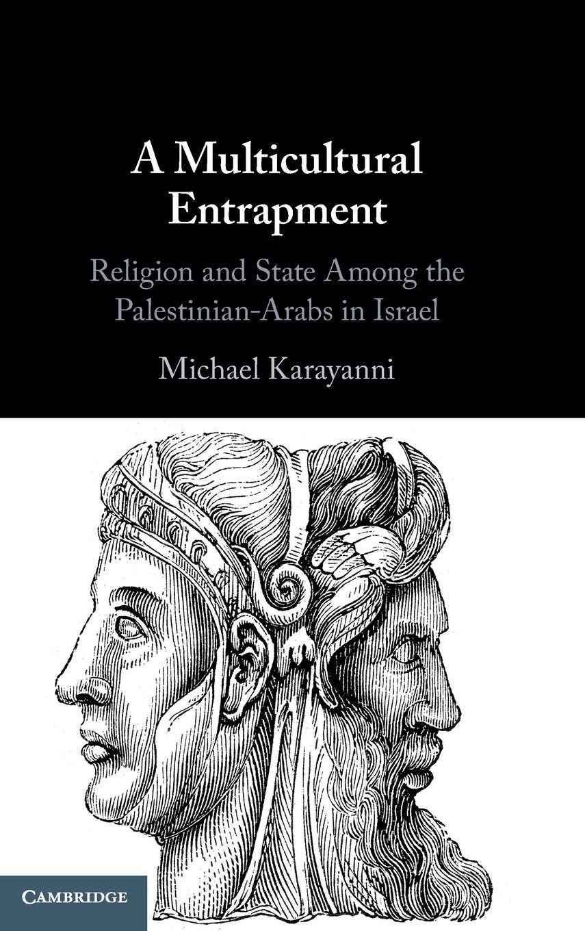 A Multicultural Entrapment: Religion and State Among the Palestinian-Arabs in Israel Law