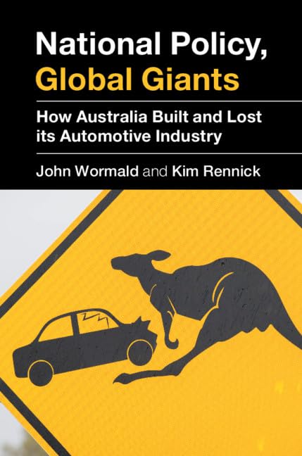 National Policy, Global Giants: How Australia Built and Lost Its Automotive Industry Business, Finance & Career