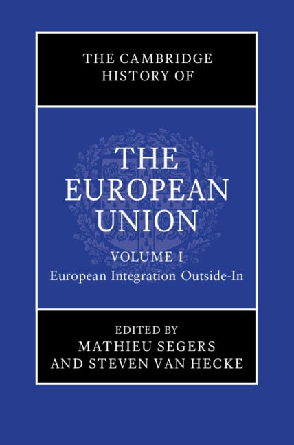 The Cambridge History of The European Union: European Integration Outside-in (Cambridge History of, 1) Law