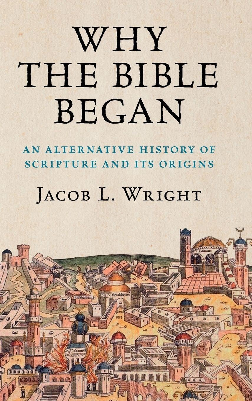 Why the Bible Began: An Alternative History of Scripture and its Origins Politics & Society
