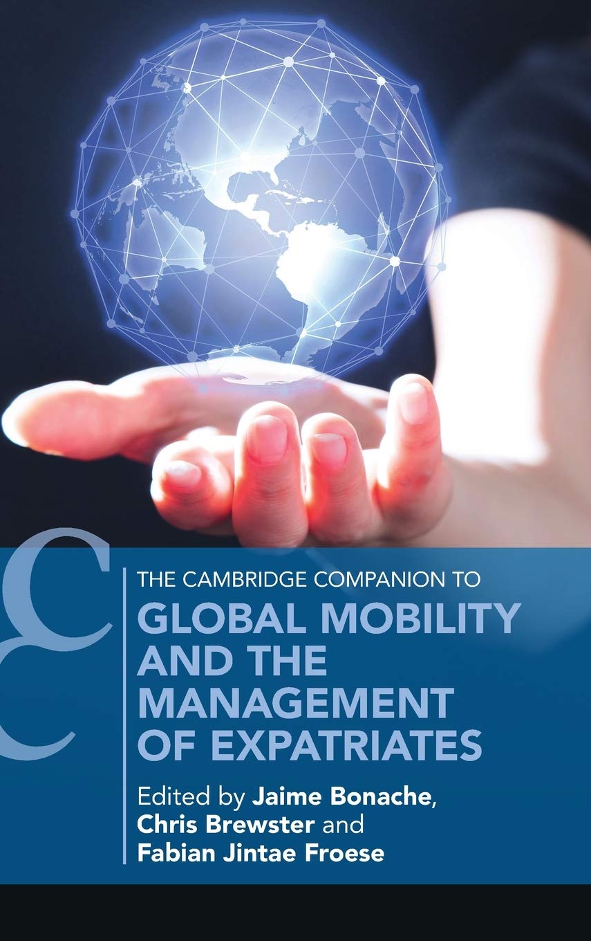 Global Mobility and the Management of Expatriates (Cambridge Companions to Management) Business, Finance & Career