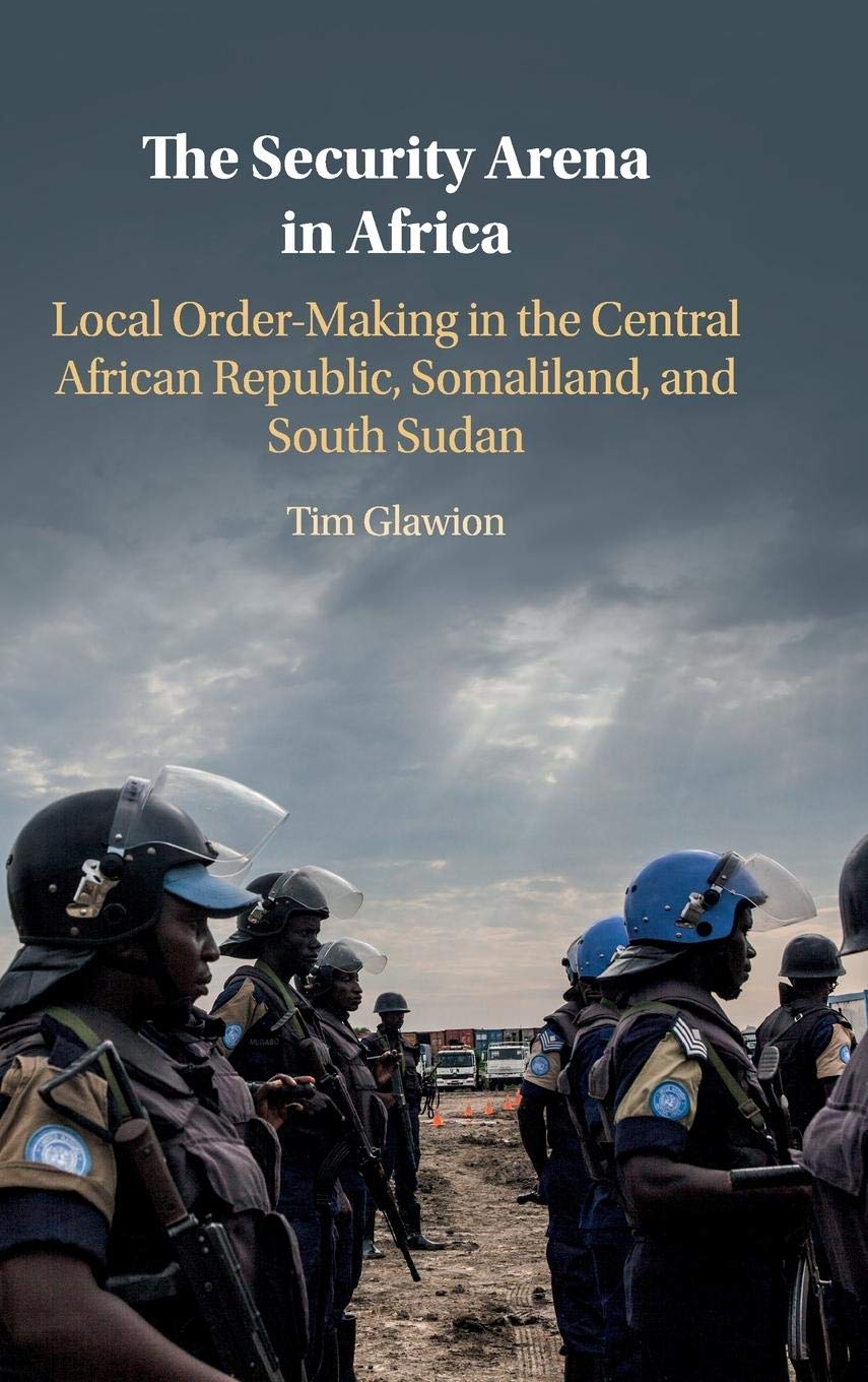 The Security Arena in Africa: Local Order-Making in the Central African Republic, Somaliland, and South Sudan Law