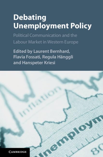 Debating Unemployment Policy: Political Communication and the Labour Market in Western Europe Business, Finance & Career