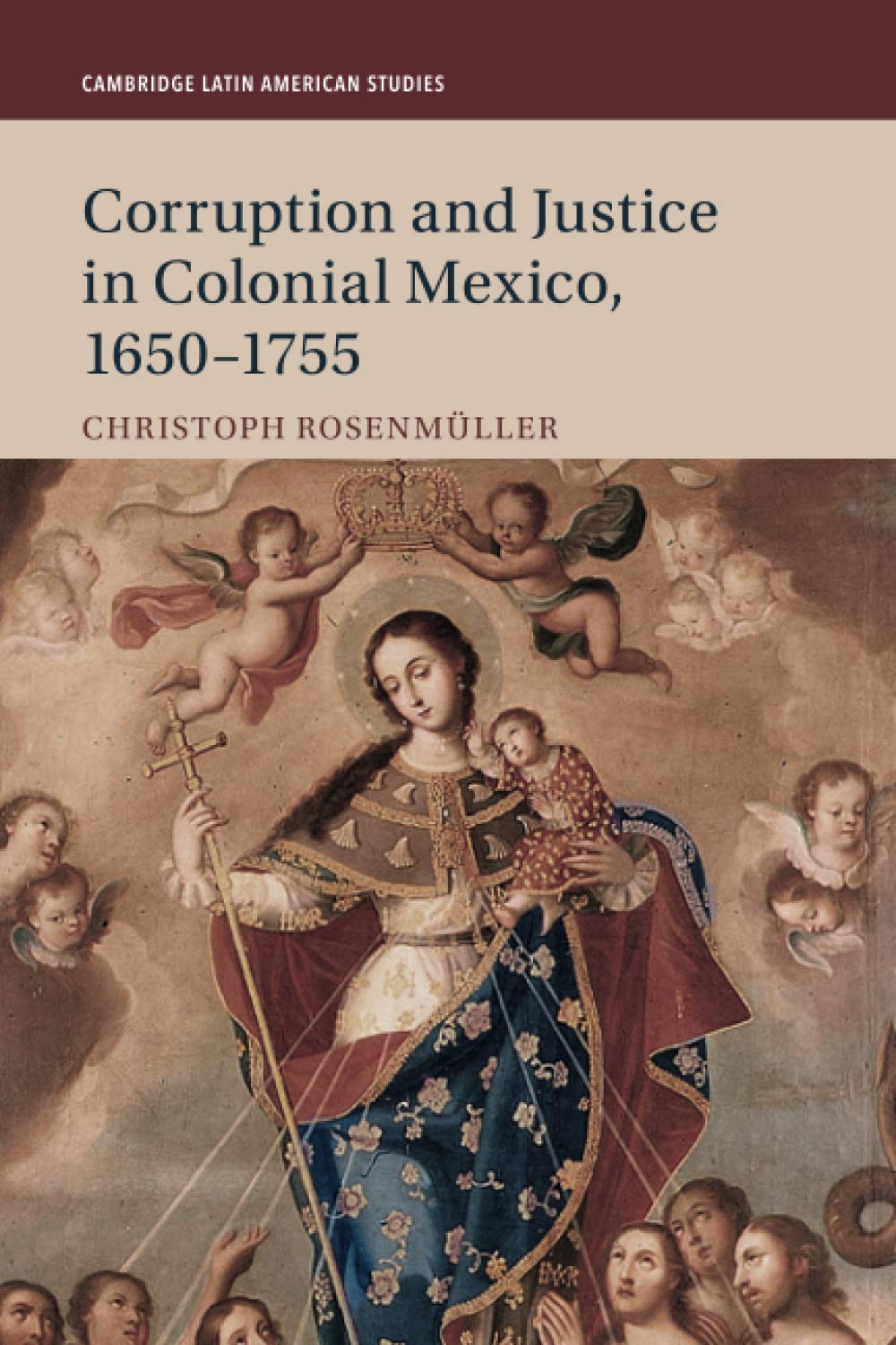 Corruption and Justice in Colonial Mexico, 1650–1755 (Cambridge Latin American Studies, 113, Band 113) Law
