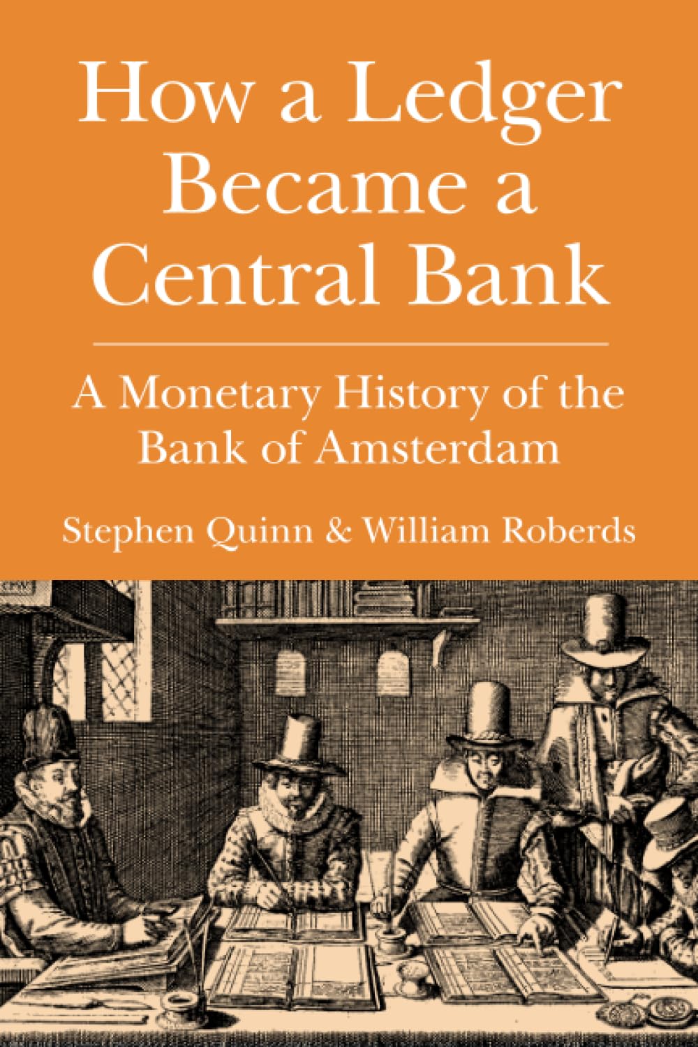 How a Ledger Became a Central Bank: A Monetary History of the Bank of Amsterdam (Studies in Macroeconomic History) Business, Finance & Career