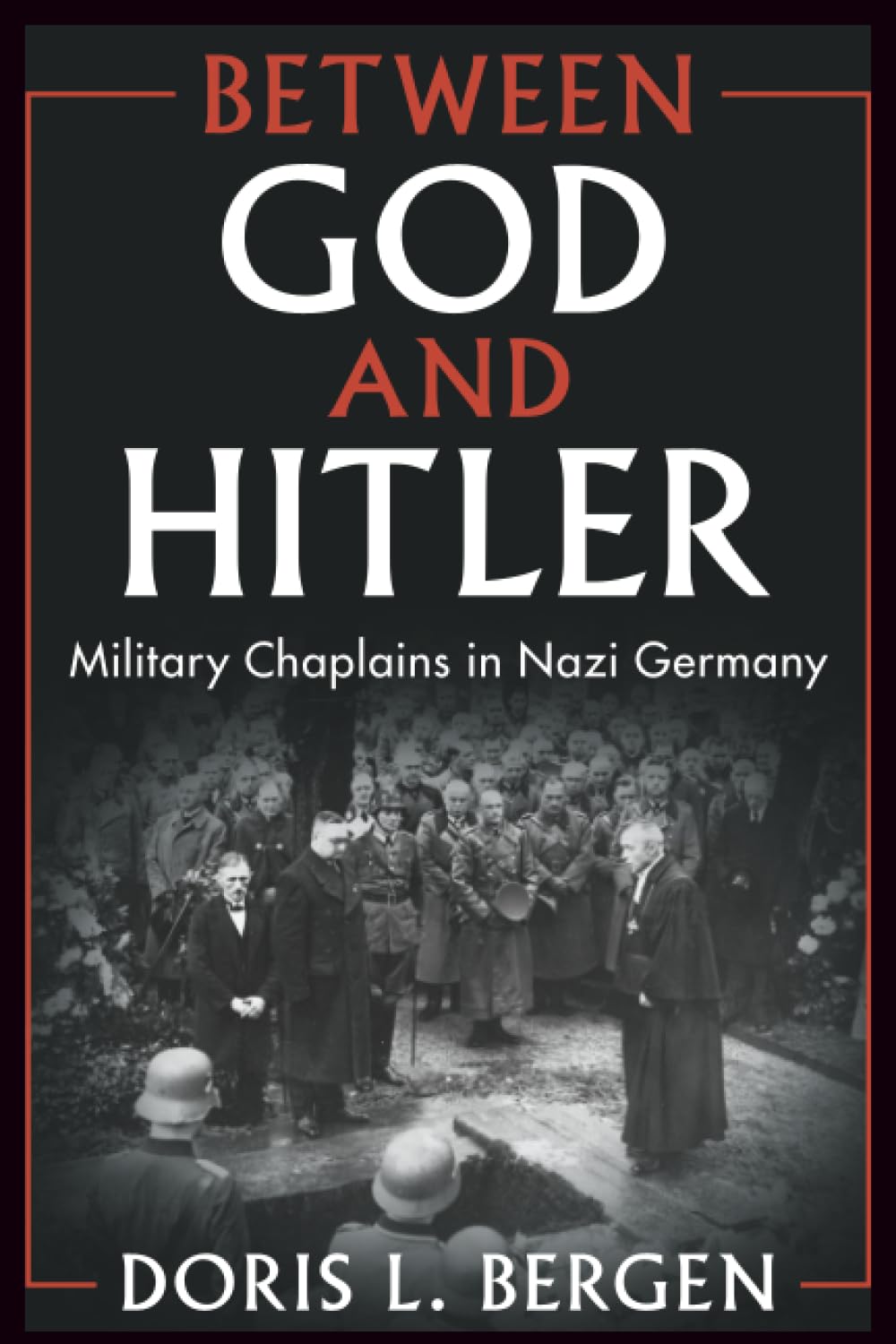 Between God and Hitler: Military Chaplains in Nazi Germany Philosophy