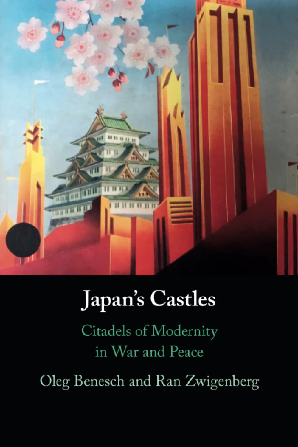 Japan's Castles: Citadels of Modernity in War and Peace Social Sciences
