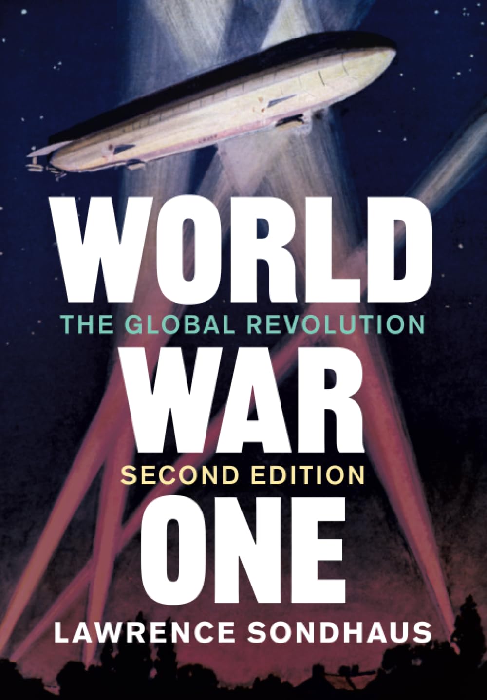 World War One: The Global Revolution Politics & History
