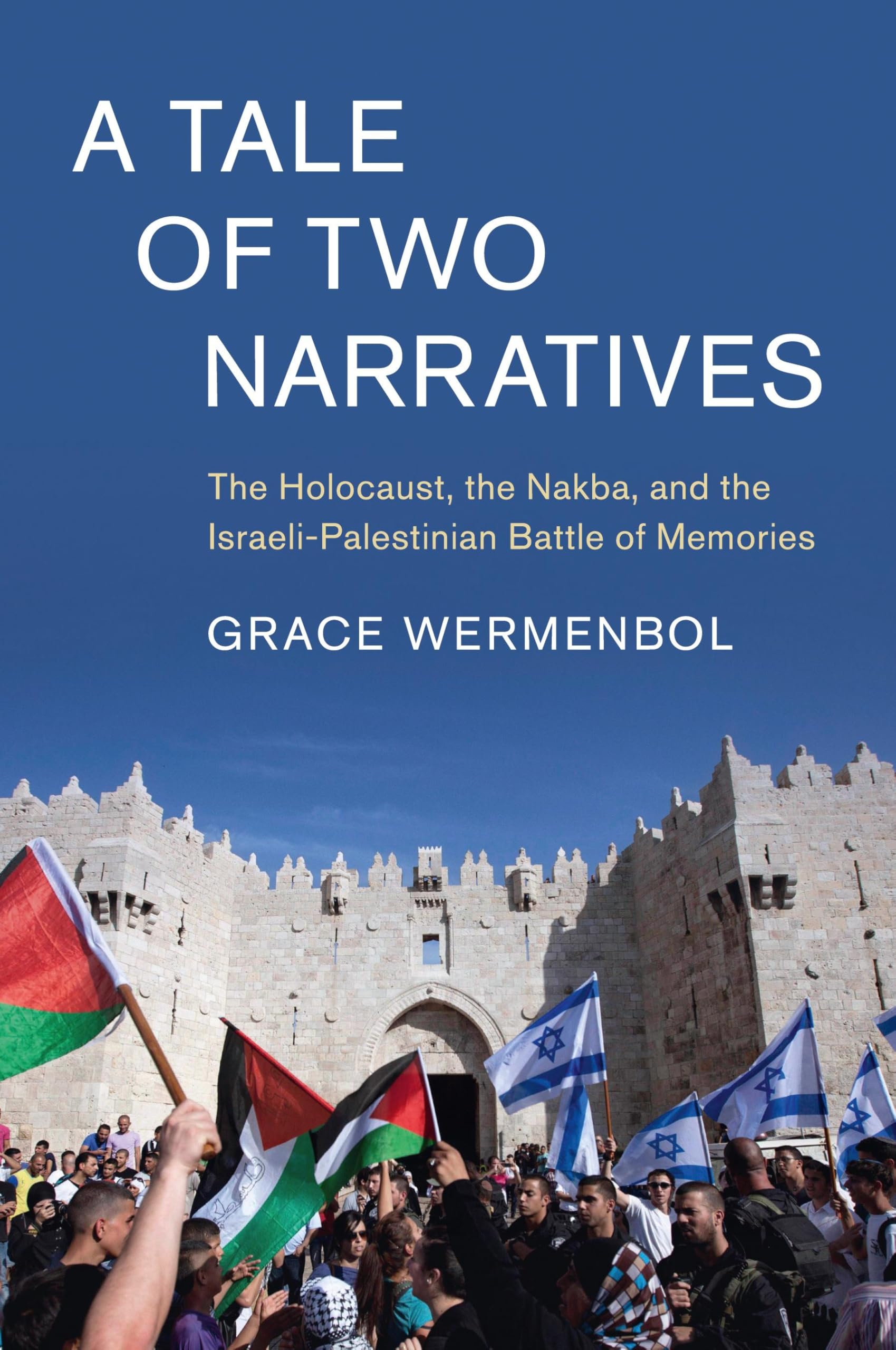 A Tale of Two Narratives: The Holocaust, the Nakba, and the Israeli-palestinian Battle of Memories (Cambridge Middle East Studies) Social Sciences