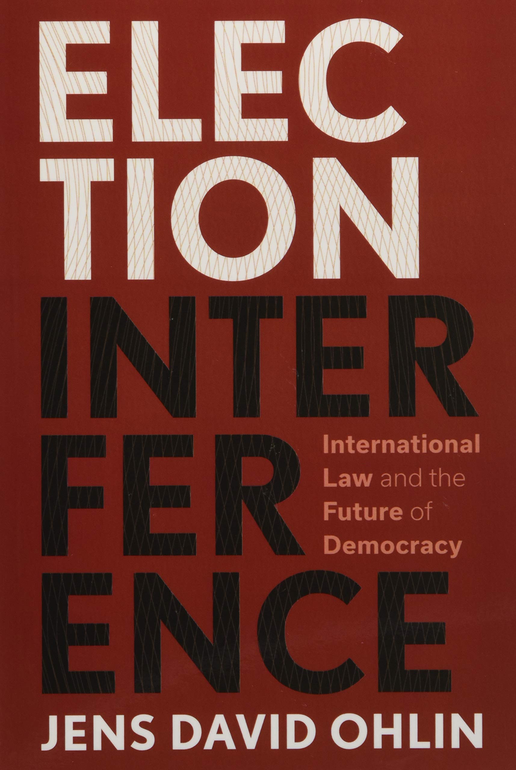 Election Interference: International Law and the Future of Democracy Law