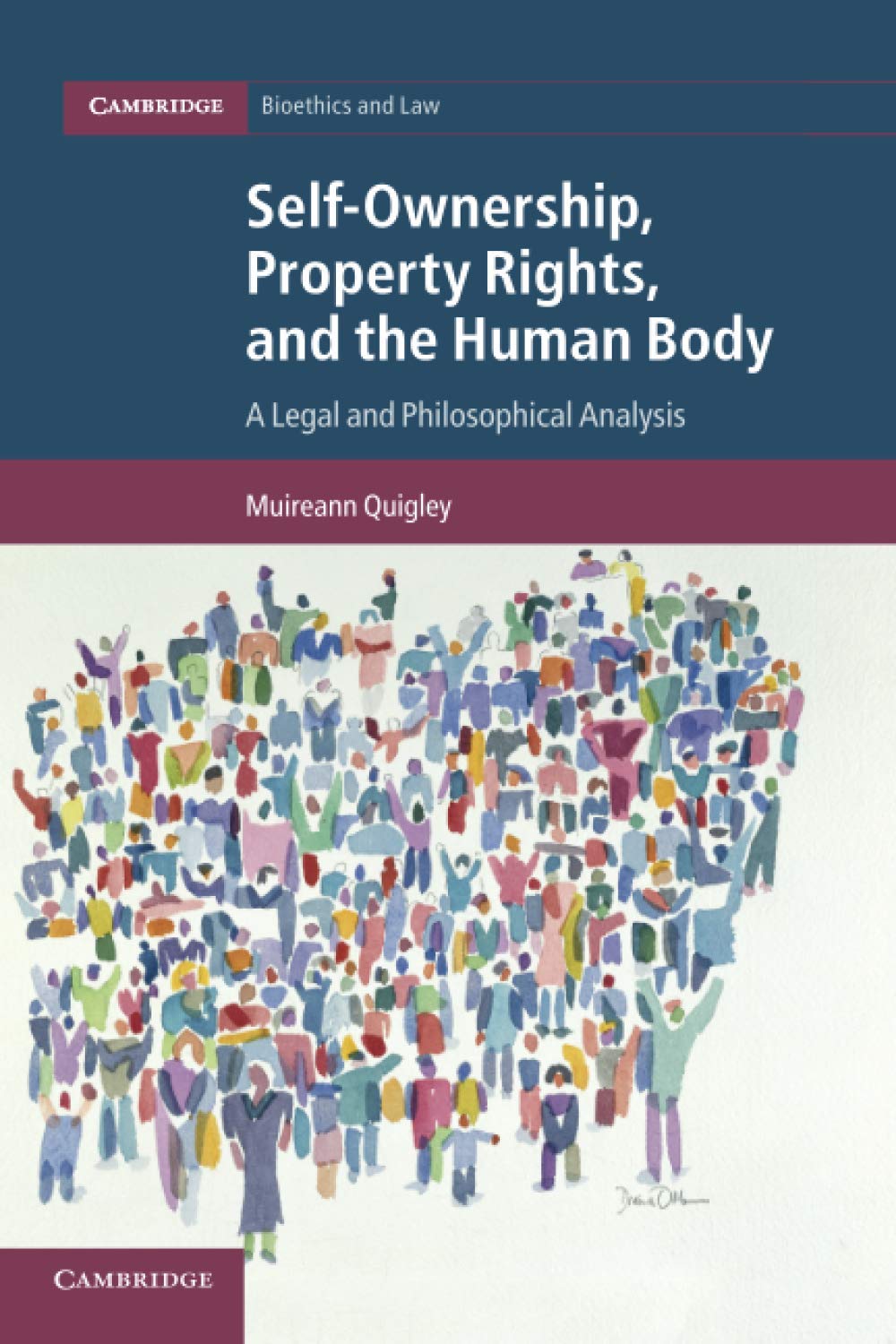 Self-Ownership, Property Rights, and the Human Body: A Legal and Philosophical Analysis (Cambridge Bioethics and Law) Medicine