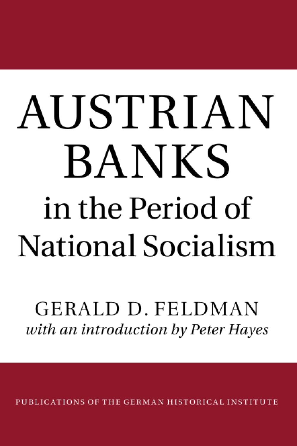 Austrian Banks in the Period of National Socialism (Publications of the German Historical Institute) Business, Finance & Career