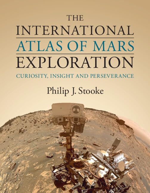 The International Atlas of Mars Exploration, 2015 to 2021: Curiosity, Insight and Perseverance (3) Business & Technology