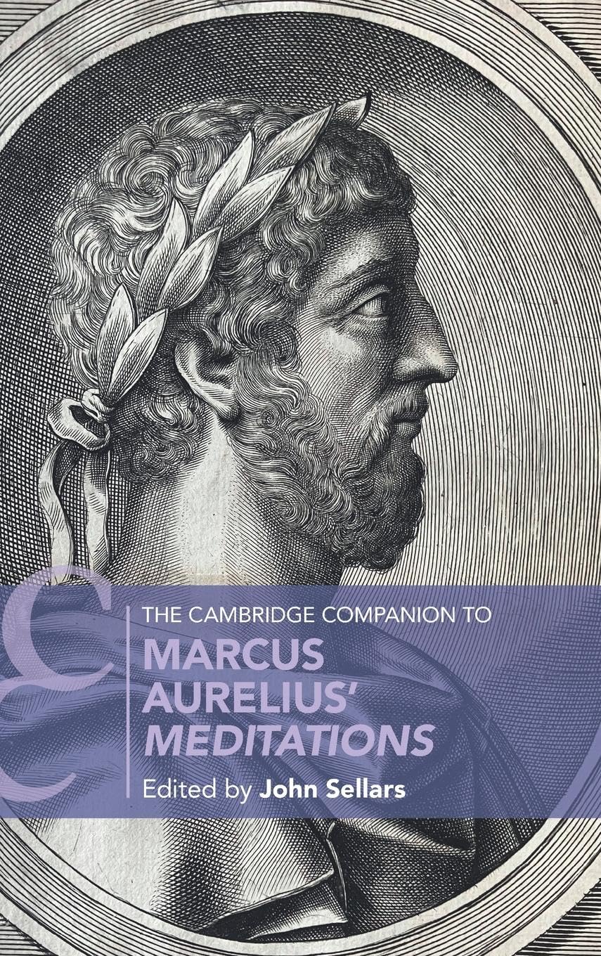 The Cambridge Companion to Marcus Aurelius' Meditations Philosophy