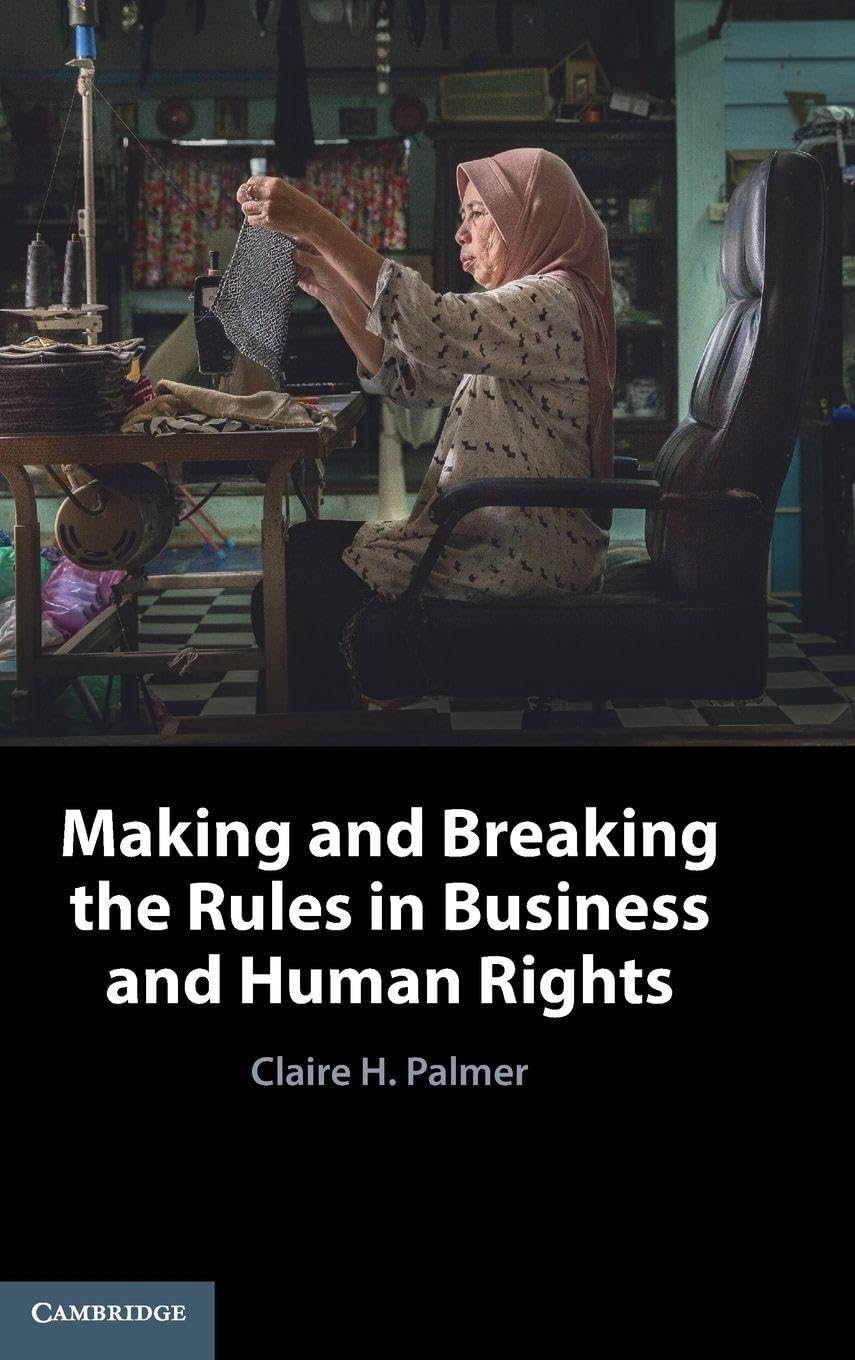 Making and Breaking the Rules in Business and Human Rights Law