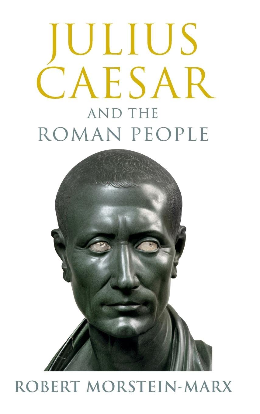 Julius Caesar and the Roman People Politics & History