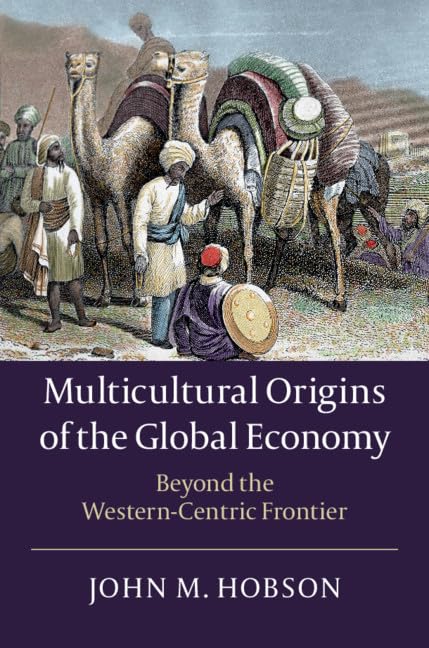 Multicultural Origins of the Global Economy: Beyond the Western-Centric Frontier Social Sciences
