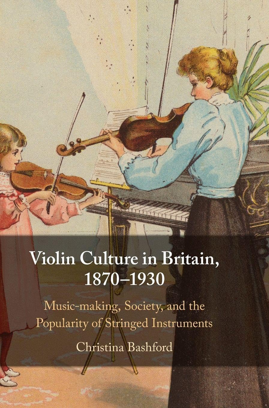 Violin Culture in Britain, 1870-1930 Arts & Music