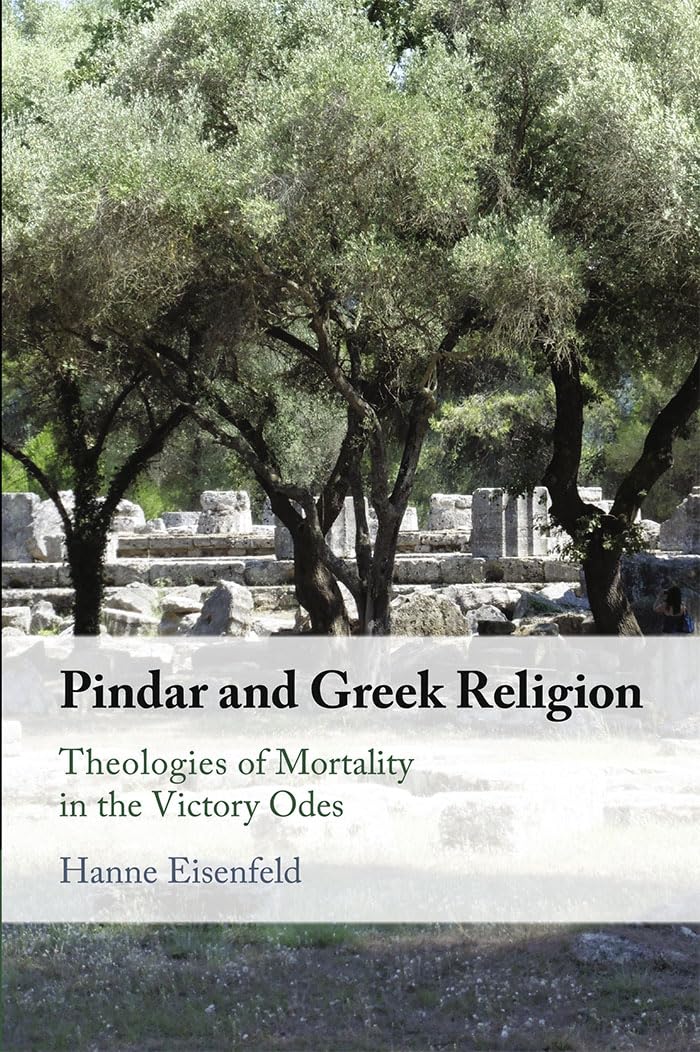 Pindar and Greek Religion: Theologies of Mortality in the Victory Odes Philosophy