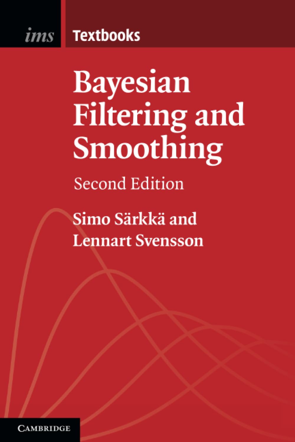 Bayesian Filtering and Smoothing (Institute of Mathematical Statistics Textbooks) Social Sciences