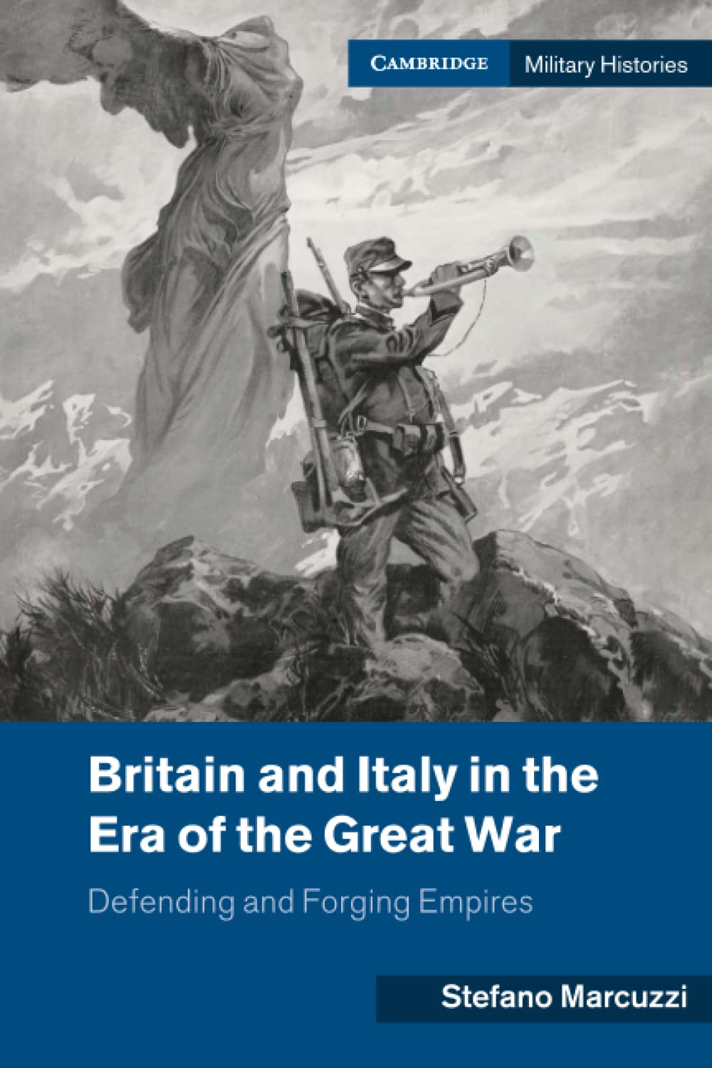 Britain and Italy in the Era of the Great War: Defending and Forging Empires (Cambridge Military Histories) Politics & History