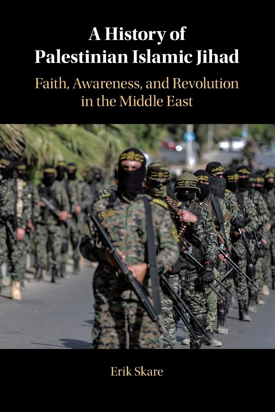 A History of Palestinian Islamic Jihad: Faith, Awareness, and Revolution in the Middle East book