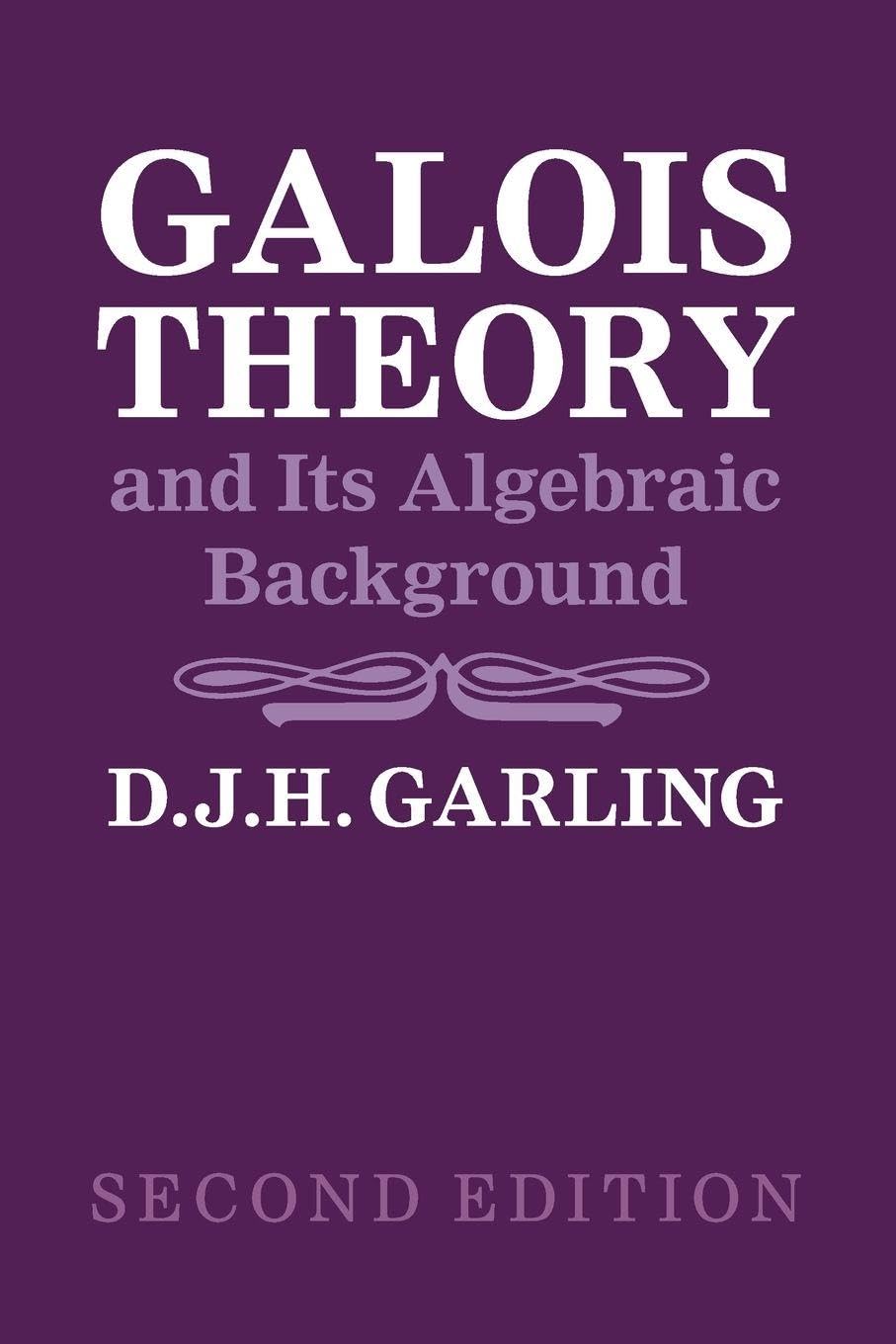Galois Theory and Its Algebraic Background Mathematics