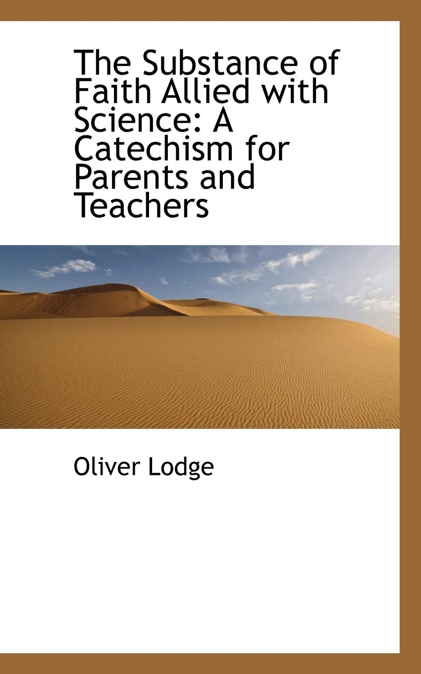 The Substance of Faith Allied with Science: A Catechism for Parents and Teachers Politics & History