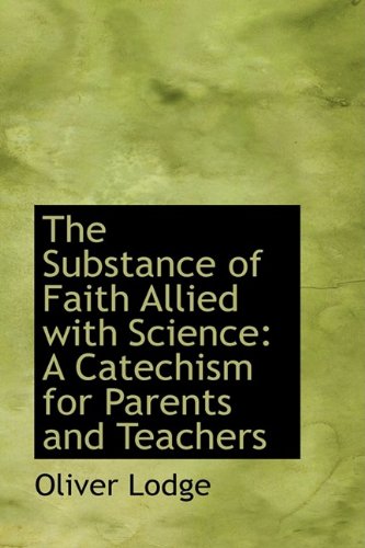The Substance of Faith Allied with Science: A Catechism for Parents and Teachers Politics & History