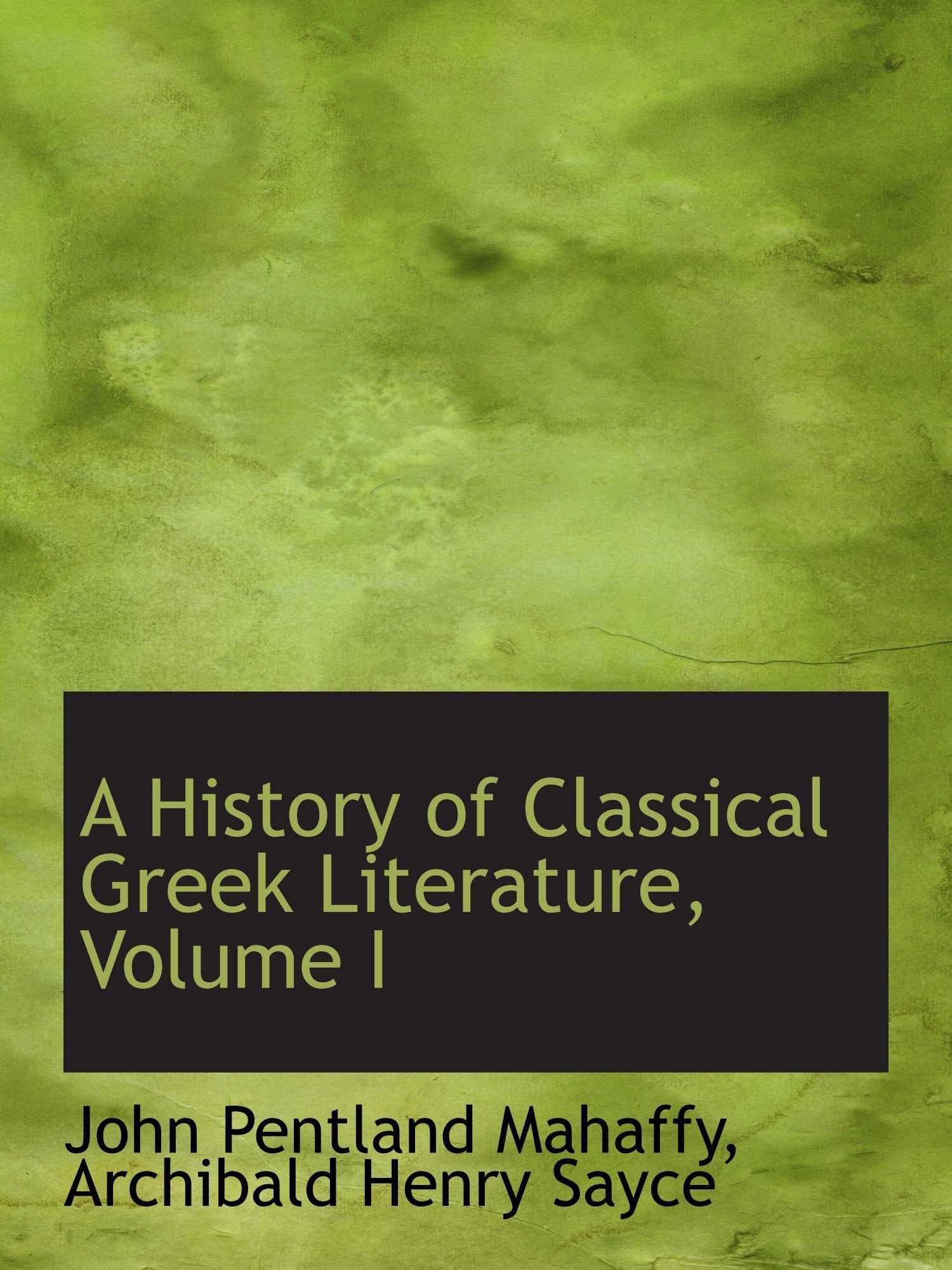 A History of Classical Greek Literature, Volume I Politics & History
