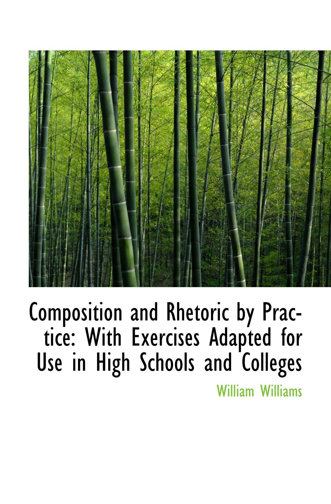Composition and Rhetoric by Practice: With Exercises Adapted for Use in High Schools and Colleges Books