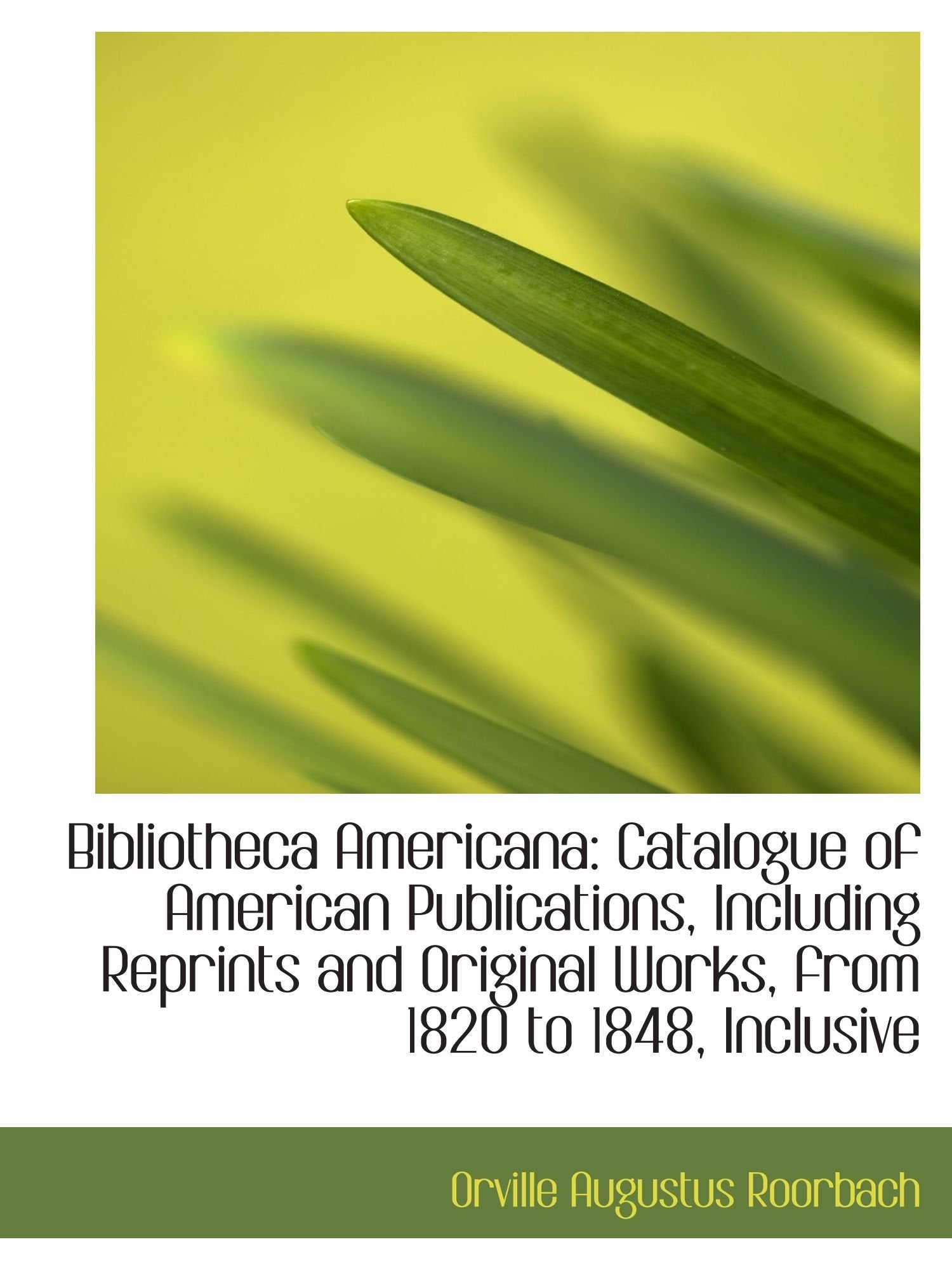 Bibliotheca Americana: Catalogue of American Publications, Including Reprints and Original Works, fr Politics & History
